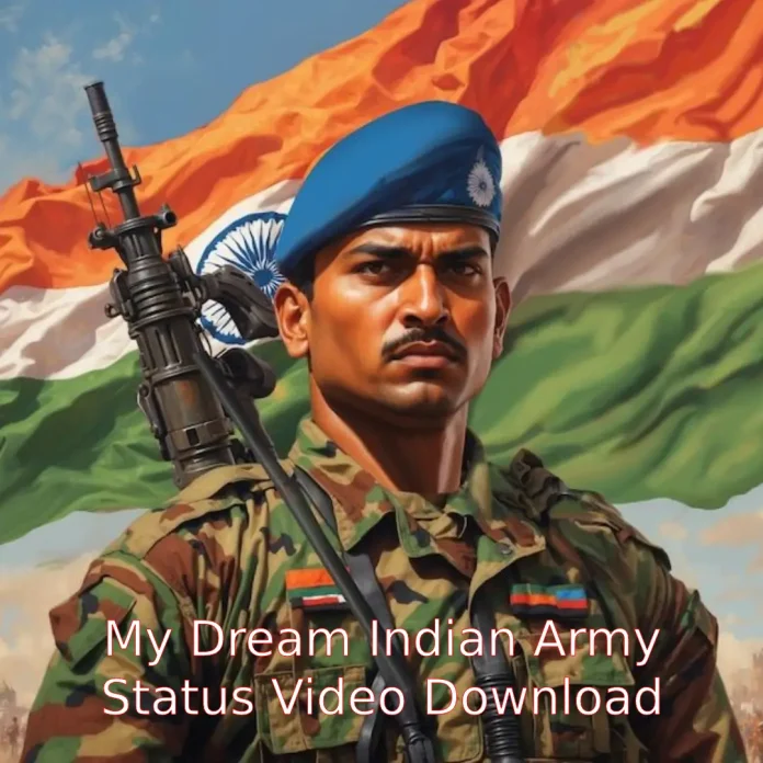 My Dream Indian Army Status Video Download