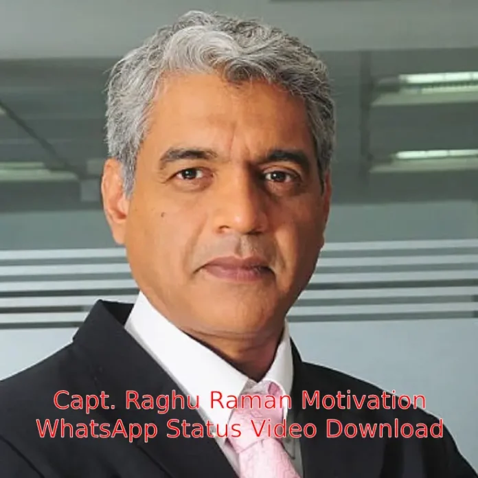 Capt. Raghu Raman Motivation Status Video Download