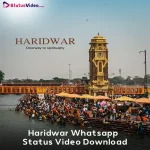 Haridwar Whatsapp Status Video Download