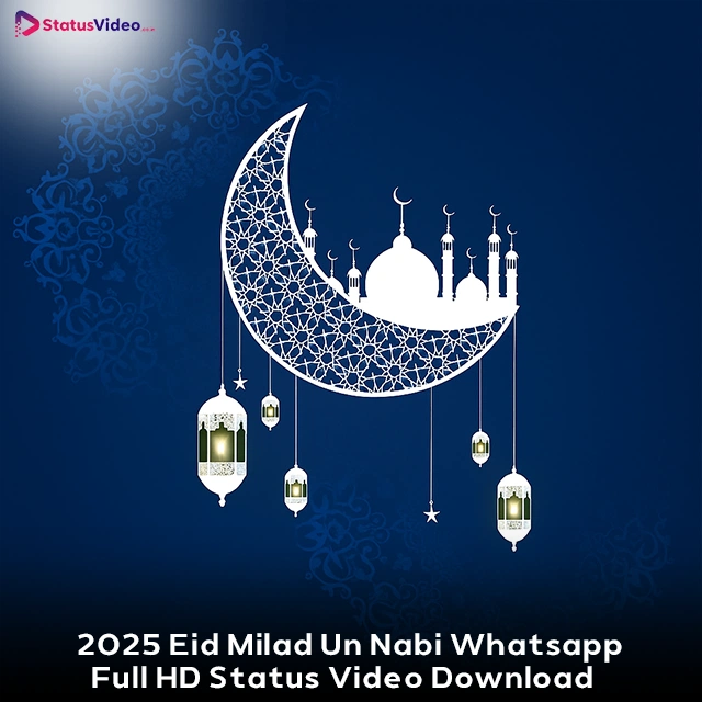 2025 Eid Milad Un Nabi Whatsapp Full HD Status Video Download